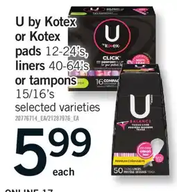 Fortinos U BY KOTEX OR KOTEX PADS 12-24'S, LINERS 440-64'S OR TAMPONS 15/16'S offer