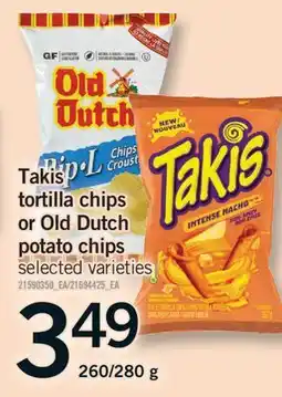Fortinos TAKIS TORTILLA CHIPS OR OLD DUTCH POTATO CHIPS, 260/280G offer