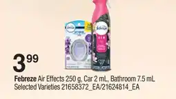 Fortinos FEBREZE AIR EFFECTS, 250 G, CAR, 2 ML, BATHROOM, 7.5 ML offer