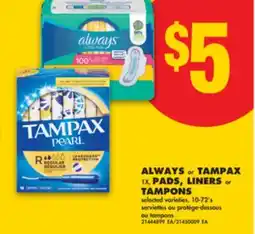 No Frills ALWAYS OR TAMPAX 1X, PADS, LINERS OR TAMPONS 10-72' S offer