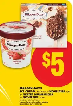 No Frills HÄAGEN-DAZS ICE CREAM, 400-450 mL or NOVELTIES, 3/4' s or NESTLÉ DRUMSTICKS or NOVELTIES, 4-10' s offer