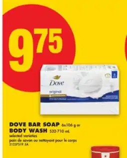 No Frills DOVE BAR SOAP 6X106 G OR BODY WASH 532-710 ML offer