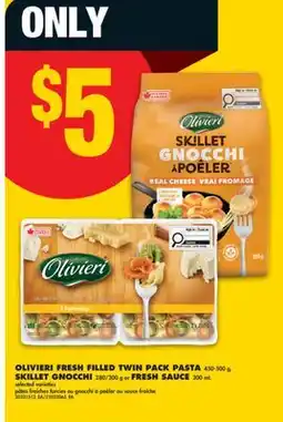 No Frills OLIVIERI FRESH FILLED TWIN PACK PASTA, 450-500 g, SKILLET GNOCCHI, 280/300 g or FRESH SAUCE, 300 mL offer