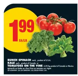 No Frills BUNCH SPINACH, each KALE, each, TOMATOES ON THE VINE, 4.39 kg offer