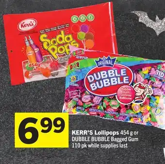 Foodland KERR'S Lollipops 454 g or DUBBLE BUBBLE Bagged Gum 110 pk offer