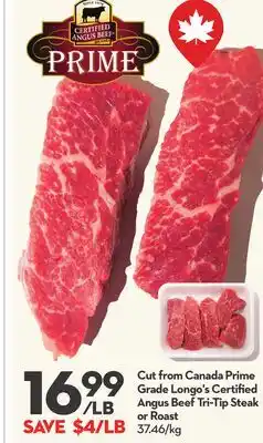 Longo's Cut from Canada Prime Grade Longo's Certified Angus Beef Tri-Tip Steak or Roast offer
