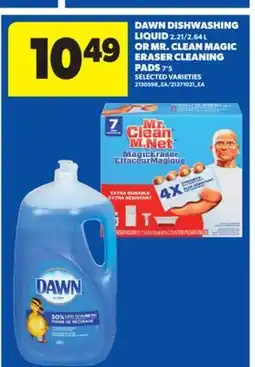 Real Canadian Superstore DAWN DISHWASHING LIQUID 2.21/2.64 L OR MR. CLEAN MAGIC ERASER CLEANING PADS 7' S offer
