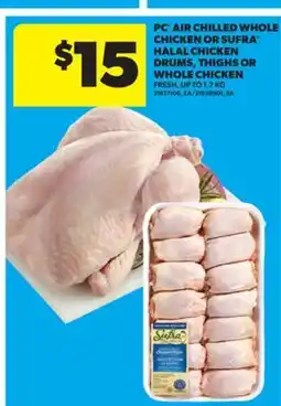 Real Canadian Superstore PC AIR CHILLED WHOLE CHICKEN OR SUFRA HALAL CHICKEN DRUMS, THIGHS OR WHOLE CHICKEN, UP TO 1.7 KG offer