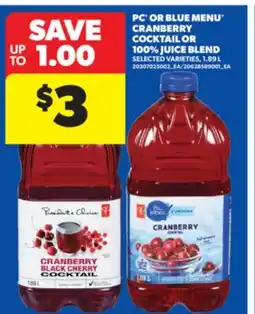 Real Canadian Superstore PC OR BLUE MENU CRANBERRY COCKTAIL OR 100% JUICE BLEND, 1.89 L offer