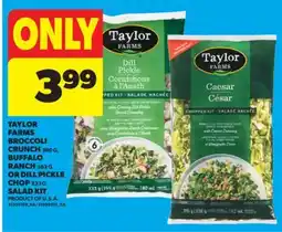 Real Canadian Superstore TAYLOR FARMS BROCCOLI CRUNCH 360 G, BUFFALO RANCH 383 G OR DILL PICKLE CHOP 333 G SALAD KIT offer