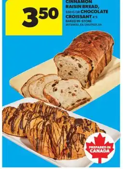 Real Canadian Superstore CINNAMON RAISIN BREAD, 550 G OR CHOCOLATE CROISSANT 4' S offer