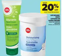 Real Canadian Superstore LIFE BRAND BODY LOTIONS OR HAND CREAMS offer