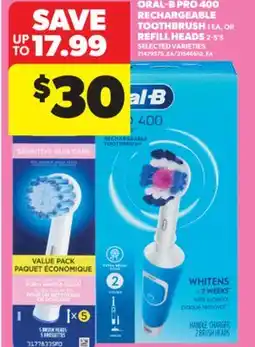 Real Canadian Superstore ORAL-B PRO 400 RECHARGEABLE TOOTHBRUSH 1 EA. OR REFILL HEADS 2-5' S offer