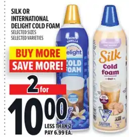 Metro SILK OR INTERNATIONAL DELIGHT COLD FOAM offer