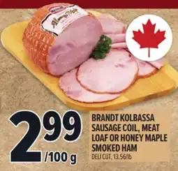 Metro BRANDT KOLBASSA SAUSAGE COIL, MEAT LOAF OR HONEY MAPLE SMOKED HAM offer