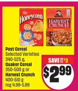 Chalo FreshCo Post Cereal Selected Varieties 340-525 g, Quaker Cereal 350-500 g or Harvest Crunch 400-510 g offer
