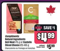 Chalo FreshCo Compliments Natural Ingredients Deli Meat 175 g or Castello Sliced Cheese 125-165 g offer