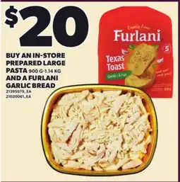 Loblaws BUY AN IN-STORE PREPARED LARGE PASTA G-1.14G-1.14 KG AND A FURLANI GARLIC BREAD offer
