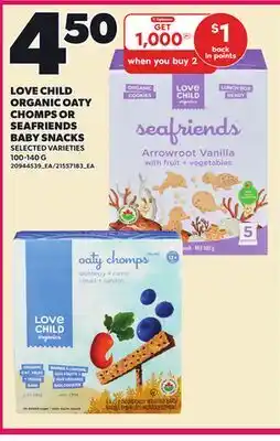 Loblaws LOVE CHILD ORGANIC OATY CHOMPS OR SEAFRIENDS BABY SNACKS, 100-140 G offer