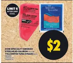 Loblaws DOM SPECIALTY SMOKED STEELHEAD SALMON 50 G OR YELLOWFIN TUNA STEAKS 92 G offer