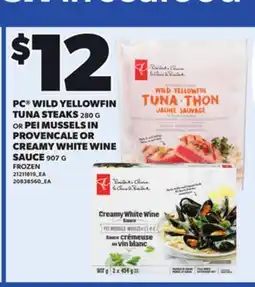 Loblaws PC WILD YELLOWFIN TUNA STEAKS 280G OR PEI MUSSELS IN PROVENCALE OR CREAMY WHITE WINE SAUCE 907G offer
