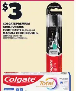 Loblaws COLGATE PREMIUM ADULT OR KIDS TOOTHPASTE 70-150 ML OR MANUAL TOOTHBRUSH, EA offer