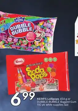 Sobeys KERR'S Lollipops 454 g or DUBBLE BUBBLE Bagged Gum offer