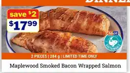 M & M Food Market Maplewood Smoked Bacon Wrapped Salmon offer