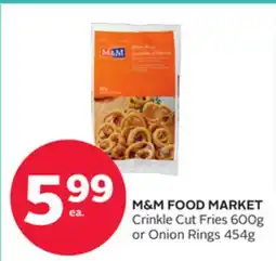 Rexall M & M FOOD MARKET Crinkle Cut Fries 600g or Onion Rings 454g offer
