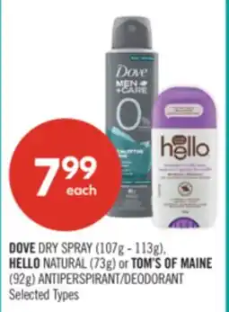 Shoppers Drug Mart DOVE DRY SPRAY (107g - 113g), HELLO NATURAL (73g) or TOM'S OF MAINE (92g) ANTIPERSPIRANT/DEODORANT offer