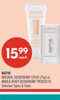 Shoppers Drug Mart NATIVE NATURAL DEODORANT STICK (75g) or WHOLE BODY DEODORANT PRODUCTS offer