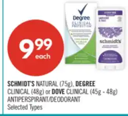 Shoppers Drug Mart SCHMIDT'S NATURAL (75g), DEGREE CLINICAL (48g) or DOVE CLINICAL (45g - 48g) ANTIPERSPIRANT/DEODORANT offer