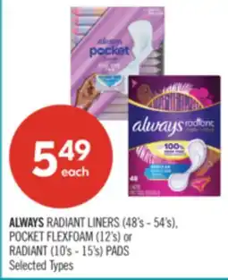 Shoppers Drug Mart ALWAYS RADIANT LINERS (48's - 54's), POCKET FLEXFOAM (12's) or RADIANT (10's - 15's) PADS offer