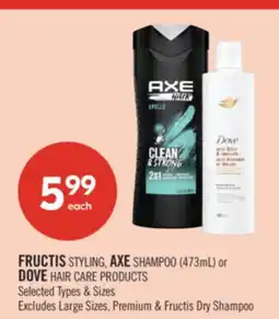 Shoppers Drug Mart FRUCTIS STYLING, AXE SHAMPOO (473mL) or DOVE HAIR CARE PRODUCTS offer