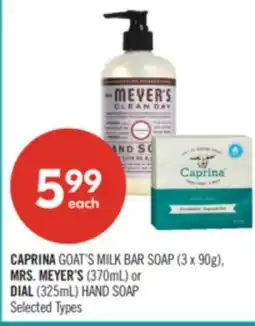 Shoppers Drug Mart CAPRINA GOAT'S MILK BAR SOAP (3 x 90g), MRS. MEYER'S (370mL) or DIAL (325mL) HAND SOAP offer