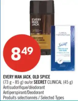 Pharmaprix EVERY MAN JACK, OLD SPICE (73 g - 85 g) or SECRET CLINICAL (45 g) Antiperspirant/Deodorant offer