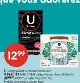 Pharmaprix L. Assorted Tampons (42), U by KOTEX BARELY THERE Liners (150) or ALWAYS INFINITY Pads (30 - 46) offer