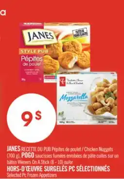 Pharmaprix JANES Chicken Nuggets (700 g), POGO Wieners On A Stick (8 - 10) or PC Selected Pc Frozen Appetizers offer