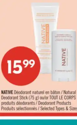Pharmaprix NATIVE Natural Deodorant Stick (75 g) or TOUT LE CORPS Deodorant Products offer