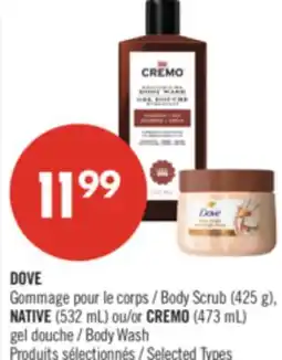 Pharmaprix DOVE Body Scrub (425 g), NATIVE (532 mL) or CREMO (473 mL) Body Wash offer