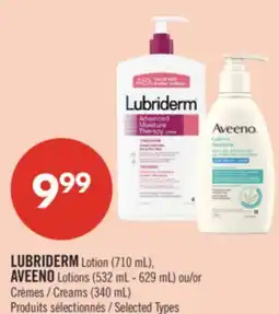 Pharmaprix LUBRIDERM Lotion (710 mL), AVEENO Lotions (532 mL - 629 mL) or Creams (340 mL) offer