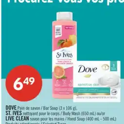 Pharmaprix DOVE Bar Soap (3 x 106 g), ST. IVES Body Wash (650 mL) or LIVE CLEAN Hand Soap (400 mL - 500 mL) offer