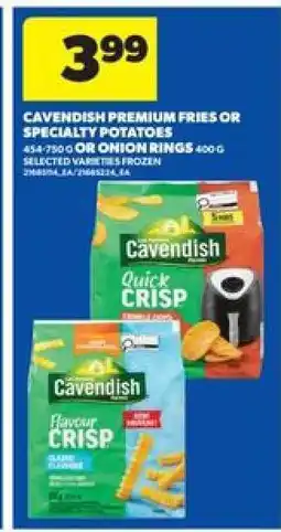 Real Canadian Superstore Cavendish Premium Fries or Specialty Potatoes offer