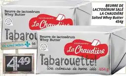 Supermarché PA BEURRE DE LACTOSÉRUM SALÉ LA CHAUDIÈRE | Salted Whey Butter offer