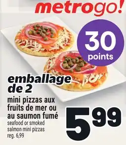 Metro MINI PIZZAS AUX FRUITS DE MER OU AU SAUMON FUMÉ | SEAFOOD OR SMOKED SALMON MINI PIZZAS offer