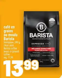 Metro CAFÉ EN GRAINS OU MOULU BARISTA | BARISTA COFFEE BEANS OR GROUND COFFEE offer