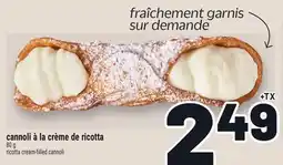 Metro CANNOLI À LA CRÈME DE RICOTTA | RICOTTA CREAM-FILLED CANNOLI offer