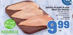Metro POITRINES DE POULET DE GRAIN MIEUX-ÊTRE NATURALIA | LIFE SMART NATURALIA GRAIN-FED CHICKEN BREASTS offer