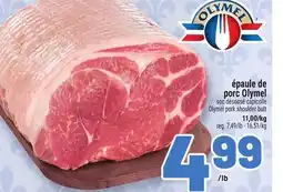 Metro ÉPAULE DE PORC OLYMEL | OLYMEL PORK SHOULDER BUTT offer