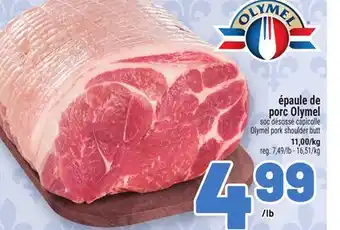 Metro ÉPAULE DE PORC OLYMEL | OLYMEL PORK SHOULDER BUTT offer